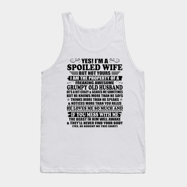 Yes I am a Spoiled Wife But not Yours I'm the Property of a Freaking Awesome Grumpy Old Husband Tank Top by peskybeater